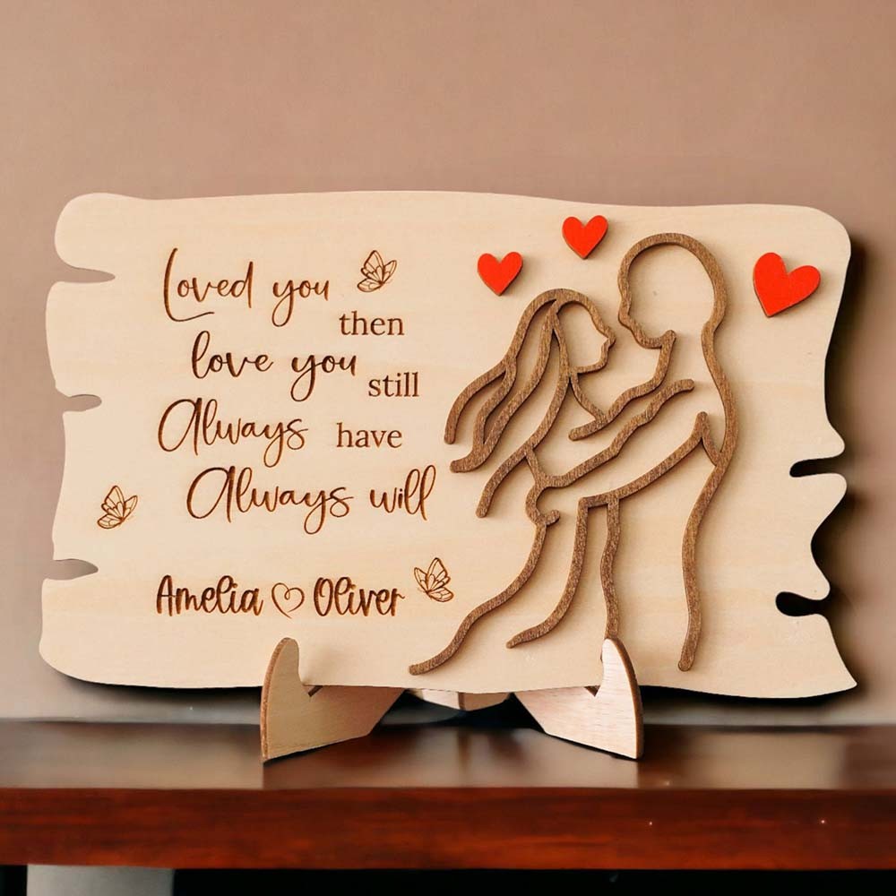 Love You then, Love You still, Always have,  Always will, Personalized Couple Wooden Sign For Valentines Day,Anniversary